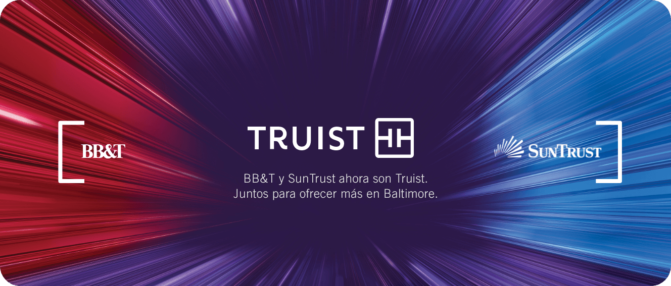 BB&T y SunTrust ahora son Truist. Juntos para ofrecer más en Baltimore.